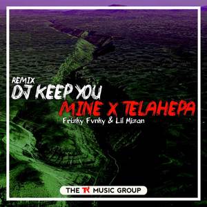 DJ Keep You Mine X Telahepa Sakayuz MG (Remix)