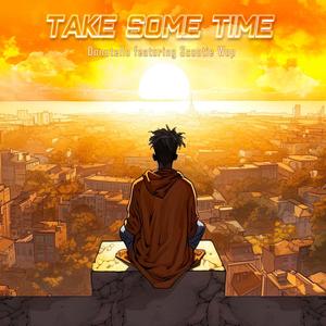 Take Some Time (feat. Scootie Wop)