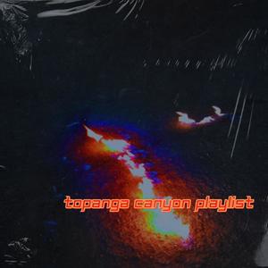 Topanga Canyon Playlist (Explicit)