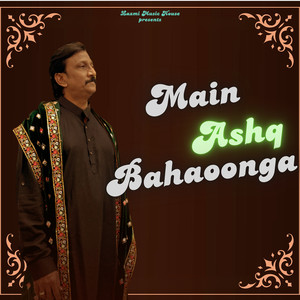 Main Ashq Bahaoonga