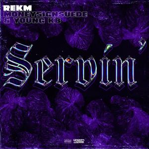 Servin (feat. MoneySign Suede & Young KB) [Explicit]