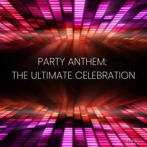 Party Anthems (Explicit)