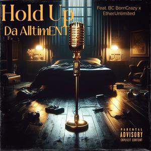 Hold Up (feat. Ether.unlimited & BC Born Crazy) (Explicit)