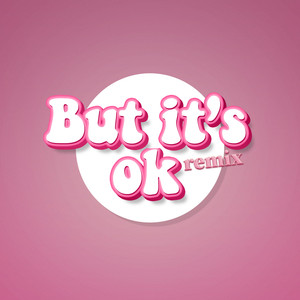 But It's Ok (Remix|Explicit)