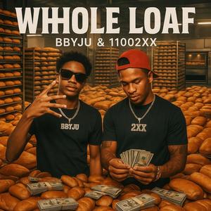 Whole Loaf (feat. 11002xx) (Explicit)