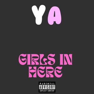 GIRLS IN HERE (Explicit)