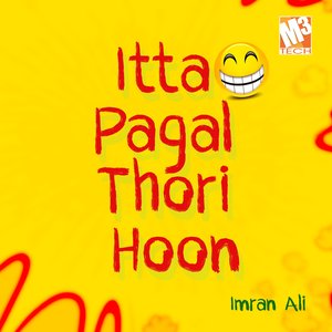 Itta Pagal Thori Hoon