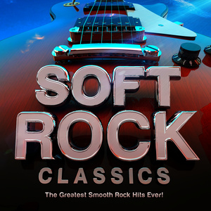 Soft Rock Classics - The Greatest Smooth Rock Hits Ever!