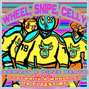 Wheel, Snipe, Celly (feat. Copywrite & Wordplay da Flyest MC) (Explicit)