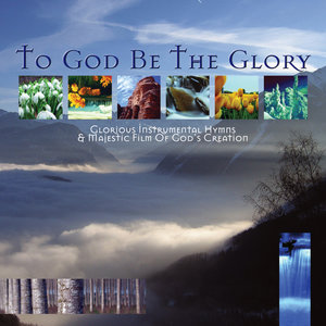 To God Be the Glory - Best Loved Instrumental Hymns
