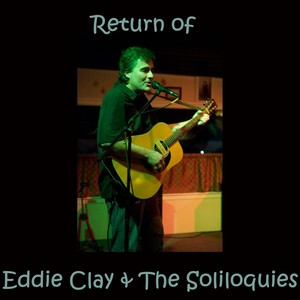 Return of Eddie Clay & the Soliloquies