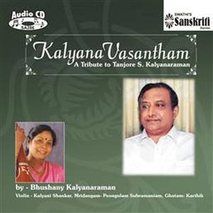 Kalyana Vasantham - Bhushany Kalyanaraman - Tribute To Tanjore S. Kalyanaraman