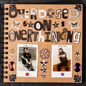 Overdosed On Overthinking (Explicit)