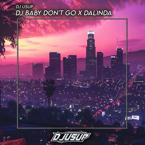 Dj Baby Don't Go x Dalinda