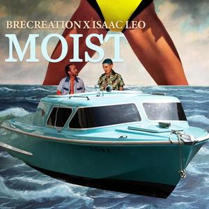Moist (feat. Isaac Leo) (Explicit)
