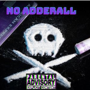 No Adderall (Explicit)