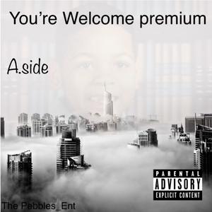 You're welcome premium A.Side (Explicit)