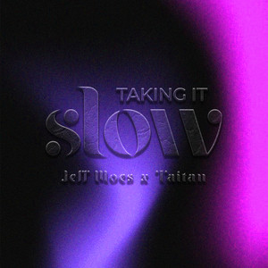 Taking It Slow (Slowed Down) (Explicit)