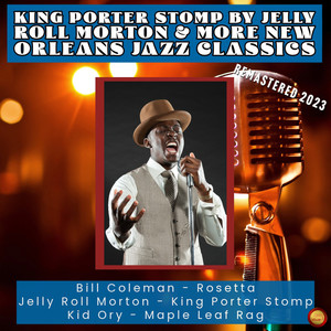 King Porter Stomp by Jelly Roll Morton & More New Orleans Jazz (Remastered 2023)