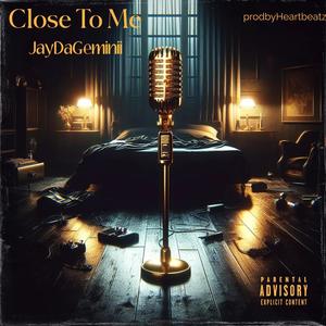 Close To Me (Explicit)