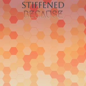 Stiffened Because