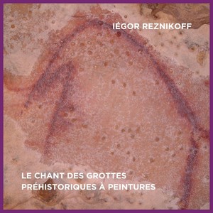 Le Chant des Grottes Préhistoriques à Peintures