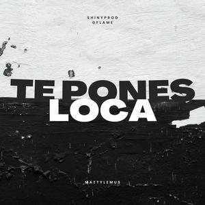 Te pones loca (feat. SHINYPROD) [Explicit]