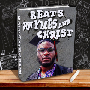 Beats, Rhymes & Christ (Explicit)