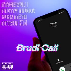 Brudi Call(feat. Pretty Muddo & Mitchu 314)