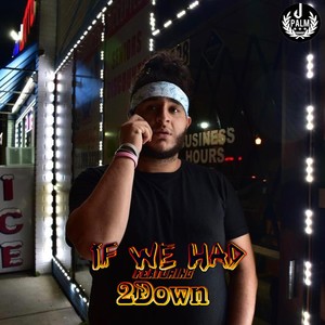 If We Had(feat. 2 Down)