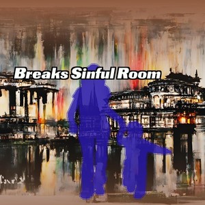 Breaks Sinful Room