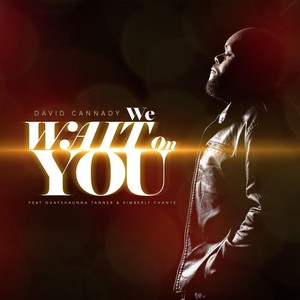 We Wait on You(feat. Quayshaunna Tanner & Kimberly Chanté)