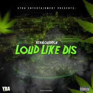 Loud Like Dis (Explicit)