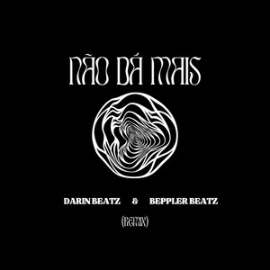 Não Dá Mais (Beppler Beatz Remix)