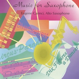 Alto Saxophone Recital: Carinci, Eugene - DELDEN, L. van / DUBOIS, P.M. / ORREGO-SALAS, J. / WETZEL, R. / JOLIVET, A. (Music for Saxophone)
