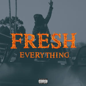 FRESH EVERYTHING (Explicit)