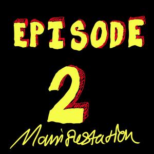 Episode 2: Manifestation