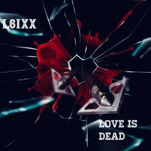 Love Is Dead (Explicit)