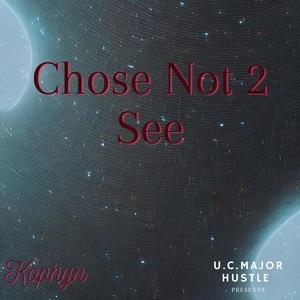 Chose Not 2 See (Explicit)