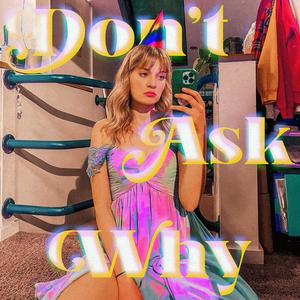 Don't Ask Why (Explicit)