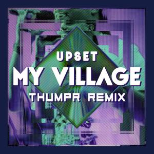 My Village (Thumpr Remix) [Explicit]