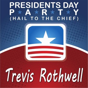 Presidents Day Party (Hail to the Chief)