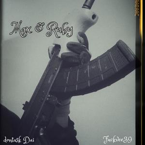 Max & Ruby (feat. ****vee39) (Explicit)
