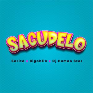 Dj Human Star - Sacudelo (feat. Sarita & Bigoblin)