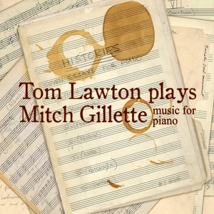 Tom Lawton Plays Mitch Gillette Music for Piano