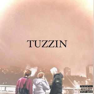TUZZIN (feat. payme2k & anyproblems) (Explicit)