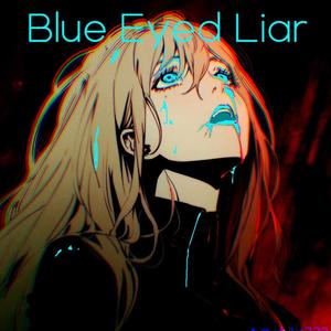 Blue Eyed Liar (Explicit)