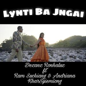 Lynti Ba Jngai (feat. Ram Suchiang & Andriana Kharsyiemïong)