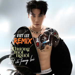 VIET LEE - Thương Một Người Mất Cả Tương Lai (Remix #7)