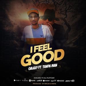 I FEEL GOOD (feat. Tunda Man)